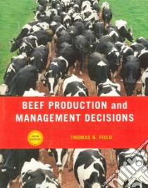 Beef Production And Management Decisions libro in lingua di Field Thomas G.