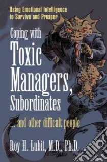 Coping With Toxic Managers, Subordinates libro in lingua di Lubit Roy H.