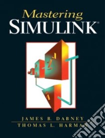 Mastering SIMULINK libro in lingua di Dabney James B., Harman Thomas L.