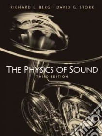 The Physics Of Sound libro in lingua di Berg Richard E., Stork David G.