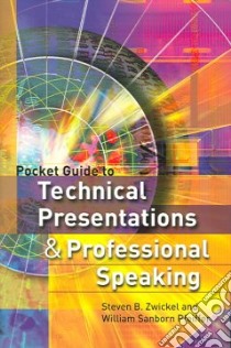 Pocket Guide To Technical Presentations And Professional Speaking libro in lingua di Zwickel Steven B., Pfeiffer William S.