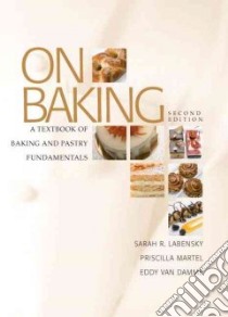 On Baking libro in lingua di Labensky Sarah R., Martel Priscilla, Damme Eddy Van, Embery Richard (PHT), Winters Stacey (ILT)