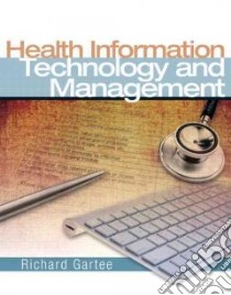 Health Information Technology and Management libro in lingua di Gartee Richard