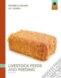 Livestock Feeds and Feeding libro in lingua di Kellems Richard O. Ph.D., Church D. C.