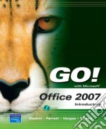 Go! With Microsoft Office 2007 libro in lingua di Gaskin Shelley, Ferrett Robert L., Vargas Alicia, Marks Suzanne
