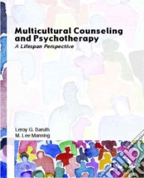 Multicultural Counseling And Psychotherapy libro in lingua di Baruth Leroy G., Manning M. Lee