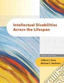Intellectual Disablities Across The Lifespan libro in lingua di Drew Clifford J., Hardman Michael L.