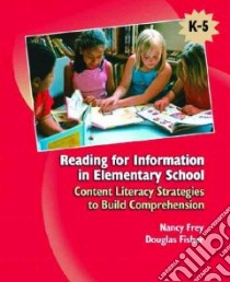Reading For Information In Elementary School libro in lingua di Frey Nancy, Fisher Douglas
