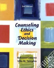 Counseling Ethics and Decision making libro in lingua di Cottone R. Rocco, Tarvydas Vilia M.