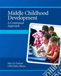 Middle Childhood Development libro in lingua di Zembar Mary Jo, Blume Libby Balter