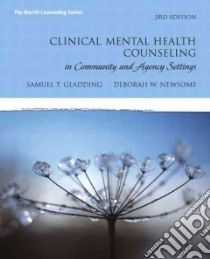Clinical Mental Health Counseling in Community and Agency Counseling libro in lingua di Gladding Samuel T., Newsome Deborah W.