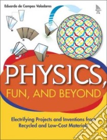 Physics, Fun, And Beyond libro in lingua di Valadares Eduardo de Campos, Knowles Michael Hugh (TRN), Blackemore Heather Jean (TRN)