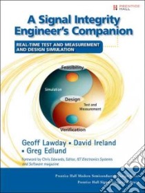 A Signal Integrity Engineer's Companion libro in lingua di Lawday Geoff, Ireland David, Edlund Greg