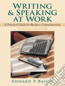 Writing and Speaking at Work libro in lingua di Bailey Edward P.