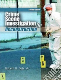 Crime Scene Investigation And Reconstruction libro in lingua di Ogle Robert R. Jr.