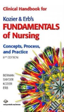 Clinical Handbook for Kozier & Erb's Fundamentals of Nursing libro in lingua di Berman Audrey J. Ph.D., Snyder Shirlee, Erb Glenora