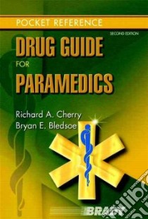 Brady Drug Guide for Paramedics libro in lingua di Cherry Richard A., Bledsoe Bryan E.