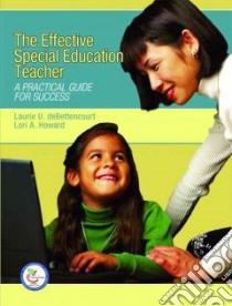 The Effective Special Education Teacher libro in lingua di Howard Lori A.