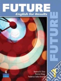 Future 1 English for Results libro in lingua di Fuchs Marjorie, Johnson Lisa, Lynn Sarah, Schoenberg Irene
