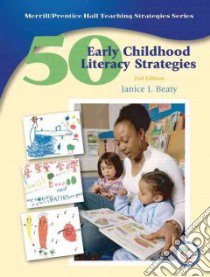 50 Early Childhood Literacy Strategies libro in lingua di Beaty Jan J.