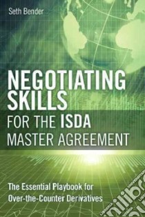 Negotiating Skills for the ISDA Master Agreement libro in lingua di Bender Seth