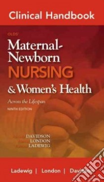 Clinical Handbook for Old's Maternal-Newborn Nursing & Women's Health Across the Lifespan libro in lingua di Ladewig Patricia A. Wieland Ph.D., London Marcia L., Davidson Michele R.