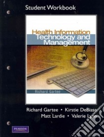 Health Information Technology and Management libro in lingua di Gartee Richard, DeBiase Kirstie, Lardie Matt, Lynn Valerie