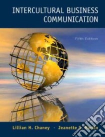 Intercultural Business Communication libro in lingua di Chaney Lillian H., Martin Jeanette S.