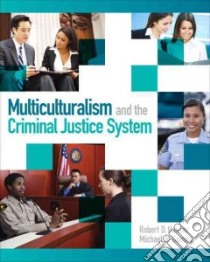 Multiculturalism and the Criminal Justice System libro in lingua di Hanser Robert D., Gomila Michael N.