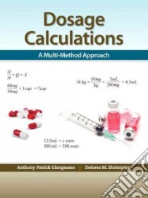Dosage Calculations libro in lingua di Giangrasso Anthony Patrick Ph.D., Shrimpton Dolores M. R.N.