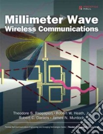 Millimeter Wave Wireless Communications libro in lingua di Rappaport Theodore S., Heath Robert W. Jr., Daniels Robert C., Murdock James N.