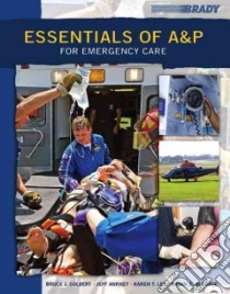 Essentials of A&p for Emergency Care libro in lingua di Colbert Bruce J., Ankney Jeff, Lee Karen T., Bledsoe Bryan E.
