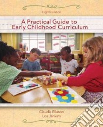 A Practical Guide to Early Childhood Curriculum libro in lingua di Eliason Claudia, Jenkins Loa