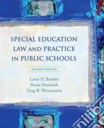 Special Education Law and Practice In Public Schools libro in lingua di Weisenstein Gregory R., Etcheidt Susan, Bartlett Larry D.