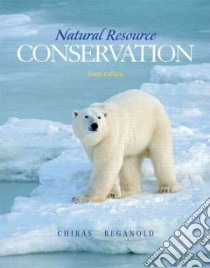 Natural Resource Conservation libro in lingua di Chiras Daniel D., Reganold John P.