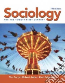 Sociology for the Twenty-First Century libro in lingua di Curry Tim, Jiobu Robert M., Schwirian Kent