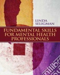 Fundamental Skills for Mental Health Professionals libro in lingua di Seligman Linda