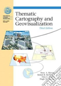 Thematic Cartography and Geographic Visualization libro in lingua di Slocum Terry A., McMaster Robert B., Kessler Fritz C., Howard Hugh H.
