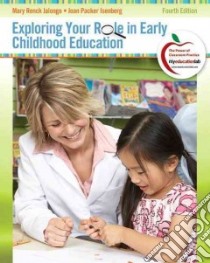 Exploring Your Role in Early Childhood Education libro in lingua di Jalongo Mary Renck, Isenberg Joan Packer