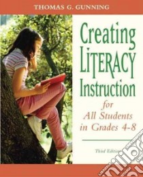Creating Literacy Instruction for All Students in Grades 4-8 libro in lingua di Gunning Thomas G.