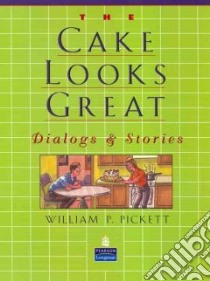 The Cake Looks Great libro in lingua di Pickett William P.