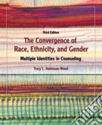 The Convergence of Race, Ethnicity, and Gender libro in lingua di Robinson Tracy L.