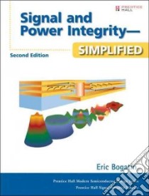 Signal and Power Integrity--Simplified libro in lingua di Bogatin Eric