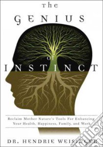 The Genius of Instinct libro in lingua di Weisinger Hendrie