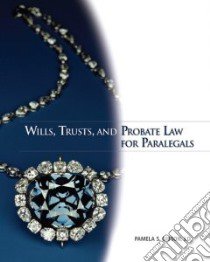 Wills, Trusts, and Probate Law for Paralegals libro in lingua di Gibson Pamela S.