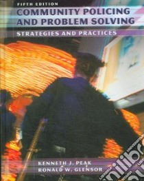 Community Policing and Problem Solving libro in lingua di Peak Kenneth J., Glensor Ronald W.
