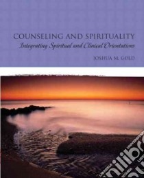 Counseling and Spirituality libro in lingua di Gold Joshua M.