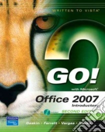 GO! with Office 2007 Introductory libro in lingua di Gaskin Shelley, Ferrett Robert L., Vargas Alicia, Marks Suzanne