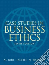 Case Studies in Business Ethics libro in lingua di Gini Al (EDT), Marcoux Alexei M. (EDT)
