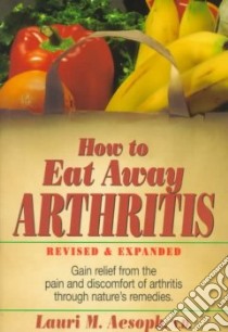 How to Eat Away Arthritis libro in lingua di Aesoph Lauri M., Ford Norman D.